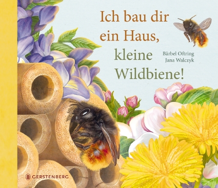 Ich bau dir ein Haus, kleine Wildbiene! Buchcover Ich bau dir ein Haus, kleine Wildbiene!