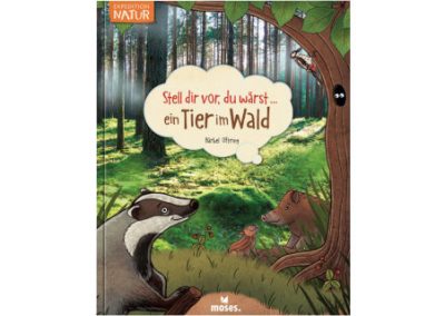 Stell dir vor, du wärst ein Tier im Wald