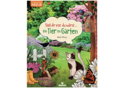 Stell dir vor, du wärst ein Tier im Garten