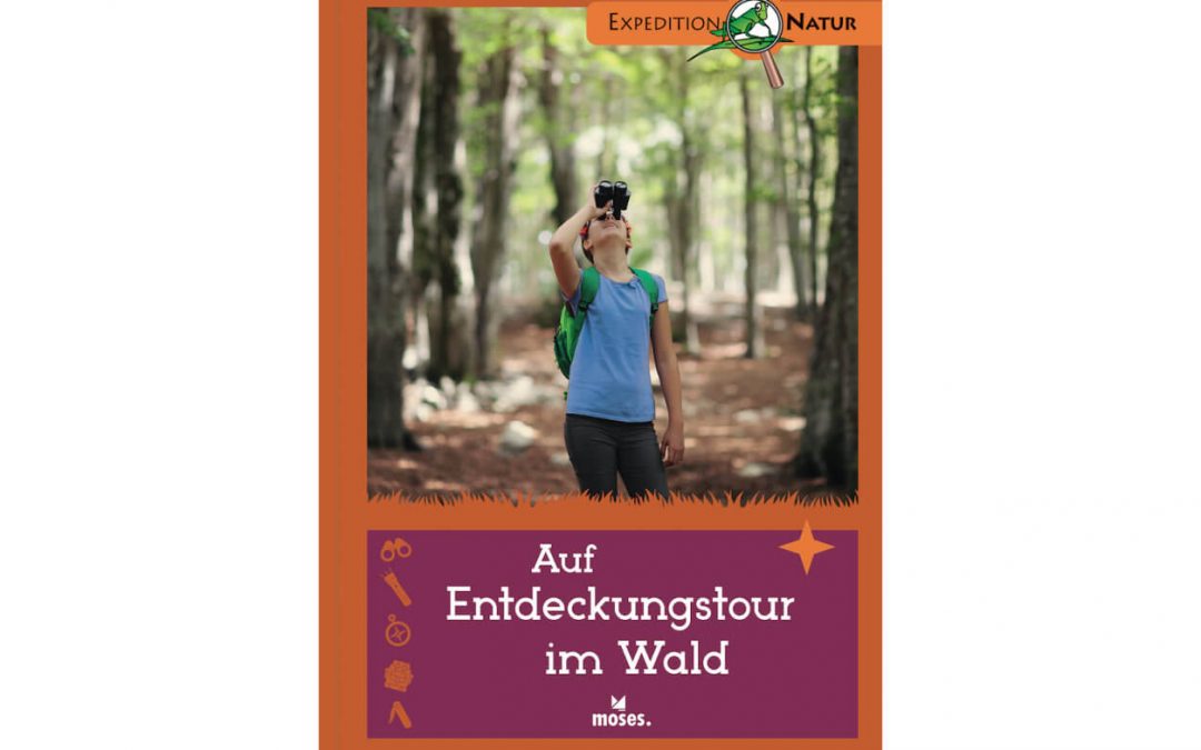 Expedition Natur – Auf Entdeckungstour im Wald