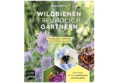 Wildbienenfreundlich gärtnern für Balkon, Terrasse und kleine Gärten