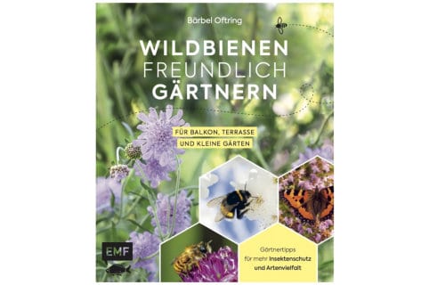 Wildbienenfreundlich gärtnern für Balkon, Terrasse und kleine Gärten