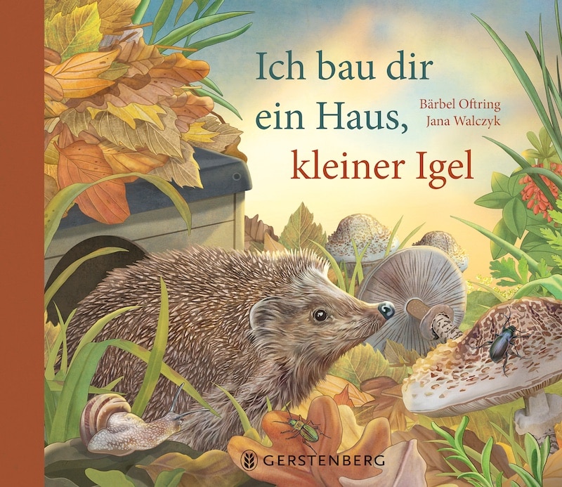 Ich bau dir ein Haus kleiner Igel - naturgenau illustrierten Sachbuch mit zahlreichen Ausklappseiten