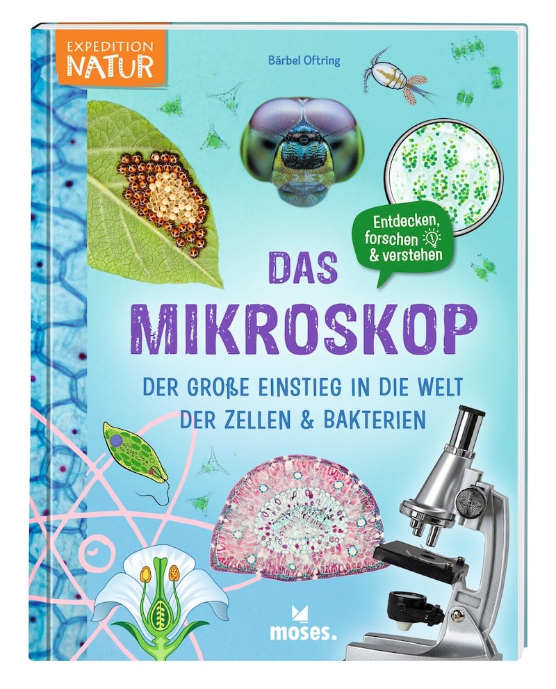 Das Mikroskop Buch - der große Einstieg in die Welt der Zellen und Bakterien