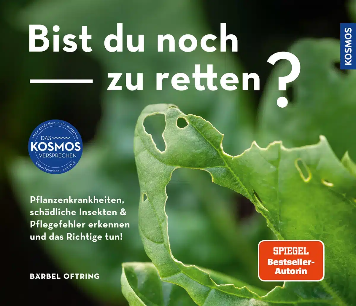 Buchcover "Bist du noch zu retten? Pflanzenkrankheiten, schädliche Insekten und Pflegefehler erkennen und das Richtige tun!" von Bärbel Oftring, Kosmos-Verlag